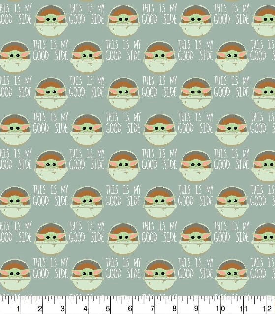 Star Wars Baby Yoda this is my good side- - 100% Cotton fabric Licensed Fabric