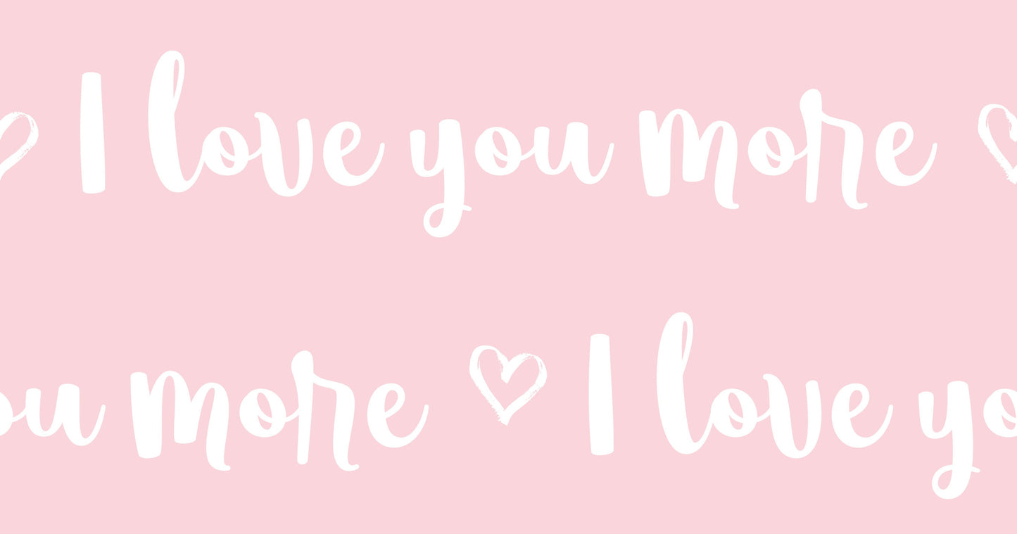 I Love You More Words Cotton Fabric - Multiple Colors Available 100% Cotton Continuous cuts.