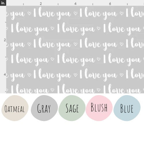 I Love You Words - Multiple Colors Available - 100% Cotton Continuous cuts.